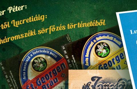 Wellenreitertől Lucretiáig: Kóstoló a háromszéki sörfőzés történetéből